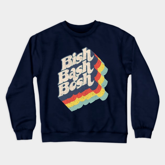 Bish, Bash, Bosh Crewneck Sweatshirt by BOEC Gear